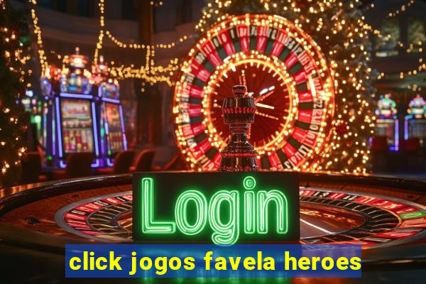 click jogos favela heroes